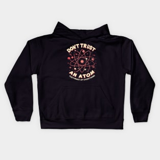 "Don't trust an atom, they make up everything" Physics Atom Kids Hoodie